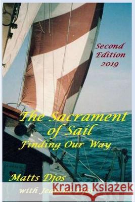 The Sacrament of Sail: Finding Our Way Jeanine Djos Matts Djos 9781695678545 Independently Published - książka