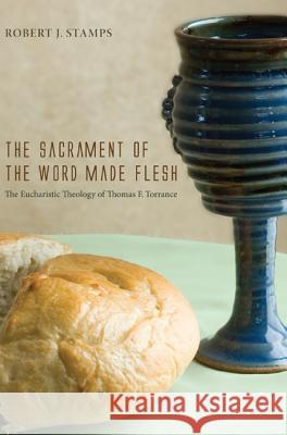 The Sacrament of the Word Made Flesh Robert J. Stamps 9781620328361 Wipf & Stock Publishers - książka