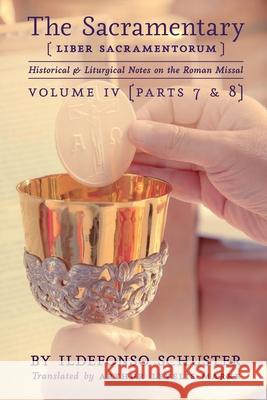 The Sacramentary (Liber Sacramentorum): Vol. 4: Historical & Liturgical Notes on the Roman Missal Ildefonso Schuster Arthur Levelis-Marke 9781989905098 Arouca Press - książka