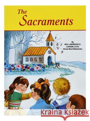 The Sacraments Lawrence G. Lovasik 9780899425221 Catholic Book Publishing Company - książka