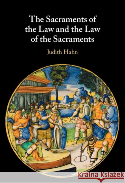 The Sacraments of the Law and the Law of the Sacraments Judith Hahn 9781009330169 Cambridge University Press - książka