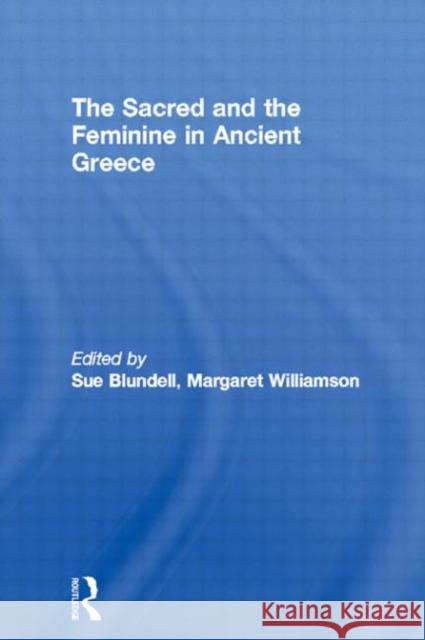 The Sacred and the Feminine in Ancient Greece Sue Blundell Margaret Williamson 9780415126625 Routledge - książka