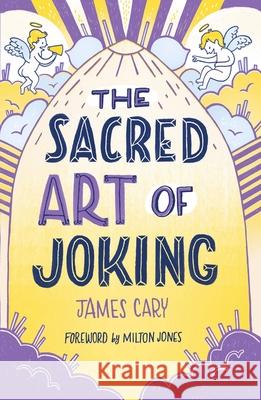 The Sacred Art of Joking James Cary 9780281080922 SPCK Publishing - książka