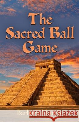 The Sacred Ball Game Barbara Morris 9781647191436 Booklocker.com - książka