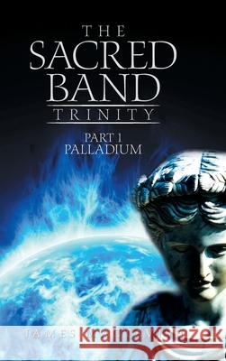 The Sacred Band Trinity: Part 1 Palladium James Mactavish 9781665581509 Authorhouse UK - książka