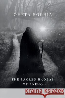 The Sacred Baobab of An?ho Oheta Sophia 9789513150365 OS Pub - książka