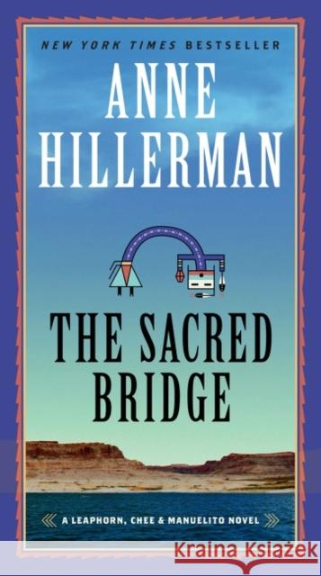 The Sacred Bridge: A Leaphorn, Chee & Manuelito Novel Hillerman, Anne 9780062908377 HarperCollins Publishers Inc - książka