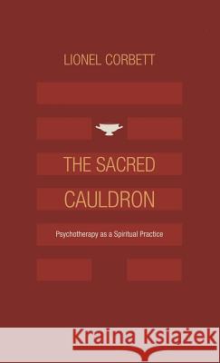 The Sacred Cauldron: Psychotherapy as a Spiritual Practice Corbett, Lionel 9781888602654 Chiron Publications - książka