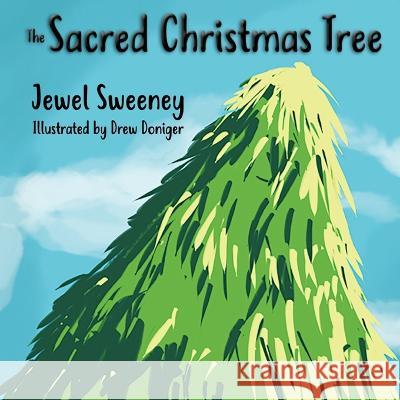 The Sacred Christmas Tree Jewel Sweeney Drew Doniger 9781088053256 Sports Publications Ltd DBA Main Street Reads - książka