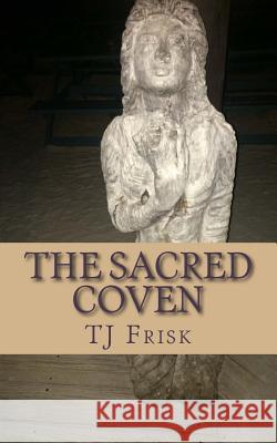 The Sacred Coven: A collection of chick horror, the supernatural and satire Frisk, Tj 9781500218492 Createspace - książka