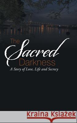 The Sacred Darkness: A Story of Love, Life and Secrecy Shantanu Bhattacherjee 9781482842203 Partridge India - książka