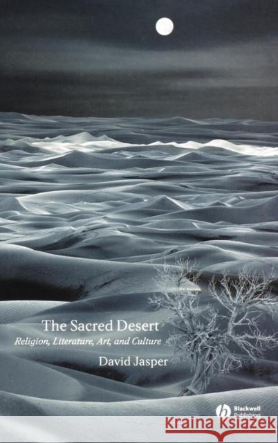 The Sacred Desert: Religion, Literature, Art, and Culture Jasper, David 9781405119740 Blackwell Publishers - książka
