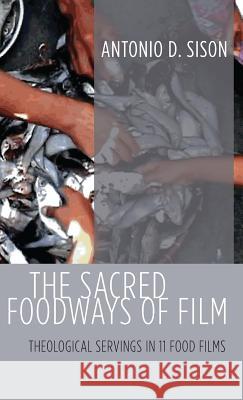 The Sacred Foodways of Film Antonio D Sison 9781498230483 Pickwick Publications - książka