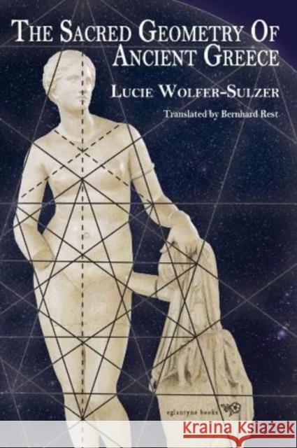 The Sacred Geometry of Ancient Greece Lucie Wolfer-Sulzer 9781913378165 Eglantyne Books - książka