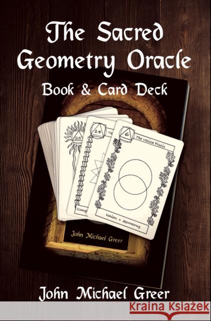 The Sacred Geometry Oracle: Book and Card Deck [With Cards] Greer, John Michael 9781912807192 Aeon Books - książka