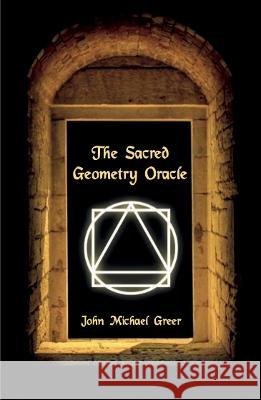 The Sacred Geometry Oracle: (Book Only) Greer, John Michael 9781801520133 AEON BOOKS LTD - książka