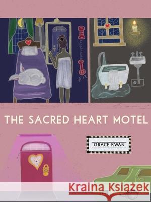 The Sacred Heart Motel Grace Kwan 9781998898169 Metonymy Press - książka