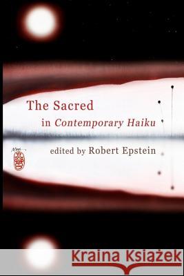 The Sacred In Contemporary Haiku Epstein, Robert 9781500993016 Createspace - książka