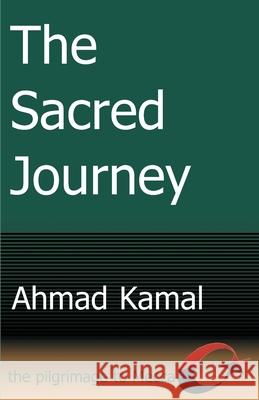 The Sacred Journey: The Pilgrimage to Mecca Kamal, Ahmad 9780595010028 iUniverse - książka