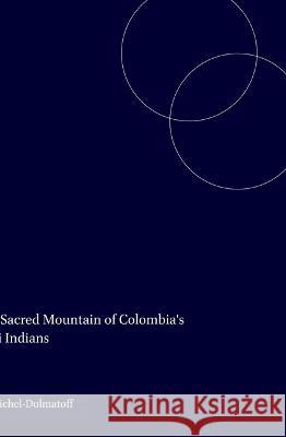 The Sacred Mountain of Colombia's Kogi Indians  9789004092747 Brill - książka