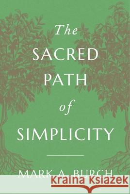 The Sacred Path of Simplicity Mark Burch 9781987986303 Cmu Press - książka