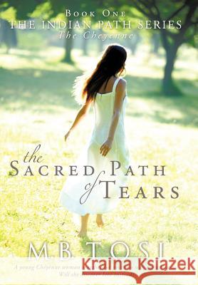 The Sacred Path of Tears Tosi, M. B. 9781449721695 WestBow Press - książka