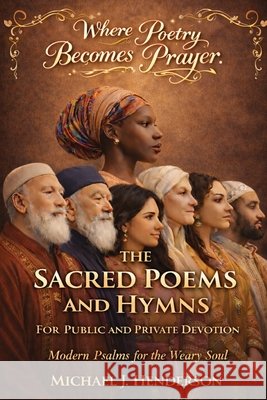 The Sacred Poems and Hymns for Public and Private Devotion J. Henderson, Michael 9798295899171 Michael J Henderson - książka