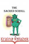 The Sacred Scroll M. C. Naf 9781987646849 Createspace Independent Publishing Platform