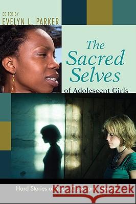 The Sacred Selves of Adolescent Girls Evelyn L. Parker 9781608993901 Wipf & Stock Publishers - książka