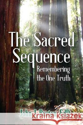 The Sacred Sequence: Remembering the One Truth Edd John J Burton 9781945619281 Express Editions - książka