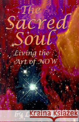 The Sacred Soul: Living the Art of Now Cloud, Lauri 9780595190997 Writers Club Press - książka