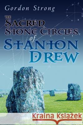 The Sacred Stone Circles of Stanton Drew Gordon Strong 9781908011589 Skylight Press - książka