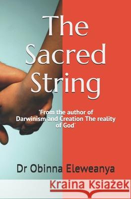 The Sacred String Dr Obinna Kingsley Eleweanya 9781475289251 Createspace - książka