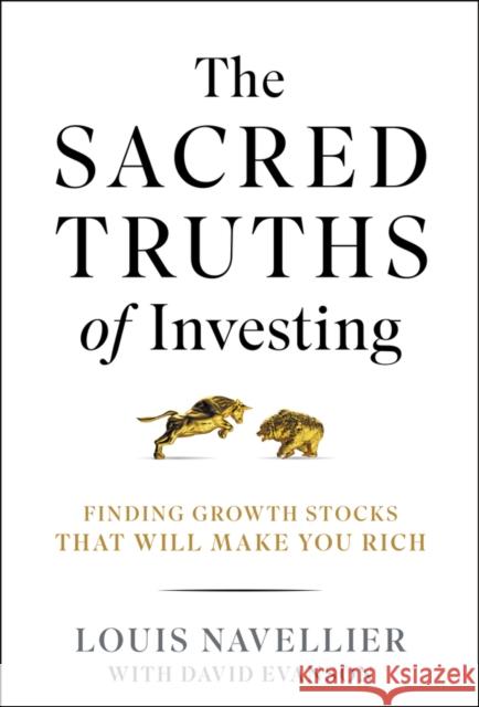 The Sacred Truths of Investing: Finding Growth Stocks that Will Make You Rich Louis (InvestorPlace Media, LLC) Navellier 9781394295869 Wiley - książka