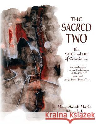 The Sacred Two: The SHE and HE of Creation... Saint-Marie, Mary 9780964657281 Ancient Beauty Studio - książka