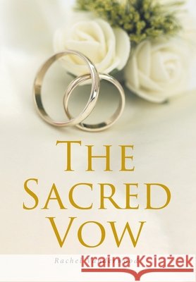 The Sacred Vow Vanderwood, Rachel 9798901060858 Christian Faith Publishing - książka