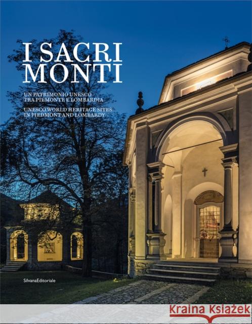 The Sacri Monti: Of Piedmont and Lombardy Elena De Filippis   9788836640539 Silvana - książka