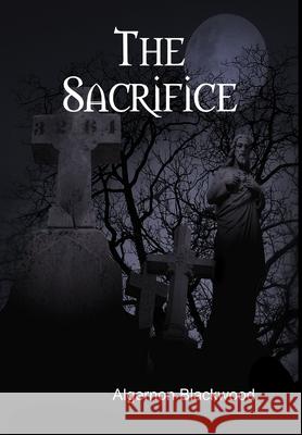 The Sacrifice Algernon Blackwood 9781312184749 Lulu.com - książka