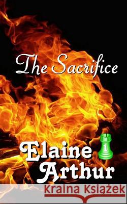 The Sacrifice Elaine Arthur Elaine Arthur 9781494338916 Createspace - książka