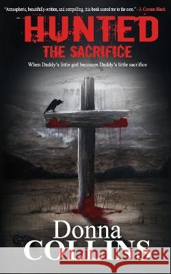 The Sacrifice: A Thriller Donna Collins 9781973469148 Independently Published - książka