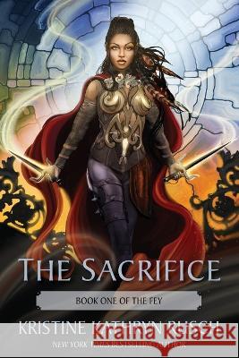 The Sacrifice: Book One of The Fey Kristine Kathryn Rusch 9781561468195 Wmg Publishing, Inc. - książka