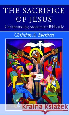 The Sacrifice of Jesus Christian a. Eberhart 9781532646775 Wipf & Stock Publishers - książka