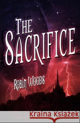 The Sacrifice: The Watcher Series: Book Three Robin Woods 9780985454241 Epic Books Publishing - książka