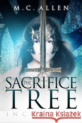 The Sacrifice Tree: Incursion Sabrina Jean M. C. Allen 9781545215227 Createspace Independent Publishing Platform - książka
