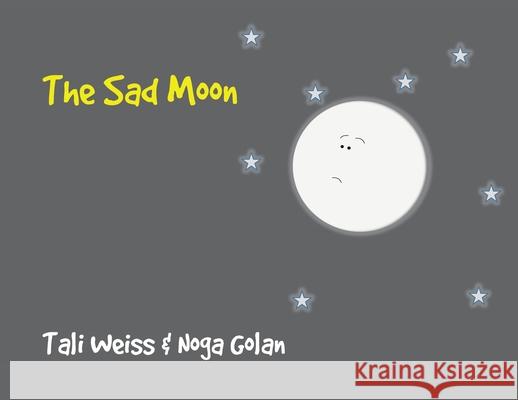 The Sad Moon Tali Weiss, Noga Golan 9781803699929 New Generation Publishing - książka