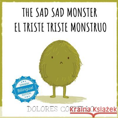 The Sad, Sad Monster / El triste triste monstruo Costello, Dolores 9781532406850 Xist Publishing - książka