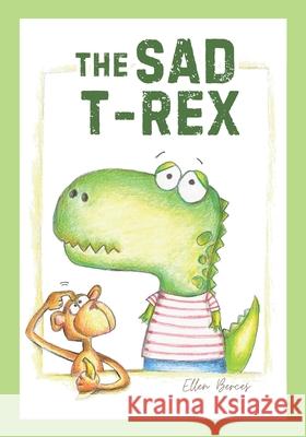 The Sad T-Rex: A Dinosaur Story for Children Ellen Berces 9781976850172 Independently Published - książka