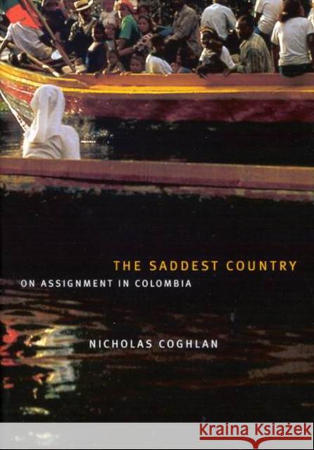 The Saddest Country: On Assignment in Colombia Nicholas Coghlan 9780773527874 McGill-Queen's University Press - książka