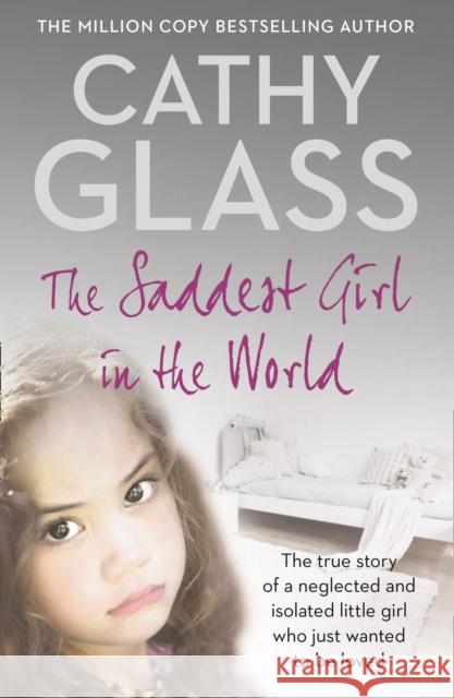 The Saddest Girl in the World Cathy Glass 9780007281046 HarperCollins Publishers - książka