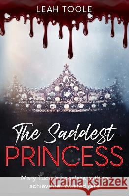 The Saddest Princess Leah Toole   9781399957588 Leah Toole - książka